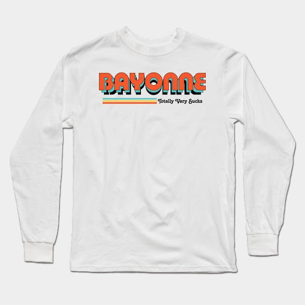 Bayonne - Totally Very Sucks Long Sleeve T-Shirt by Vansa Design